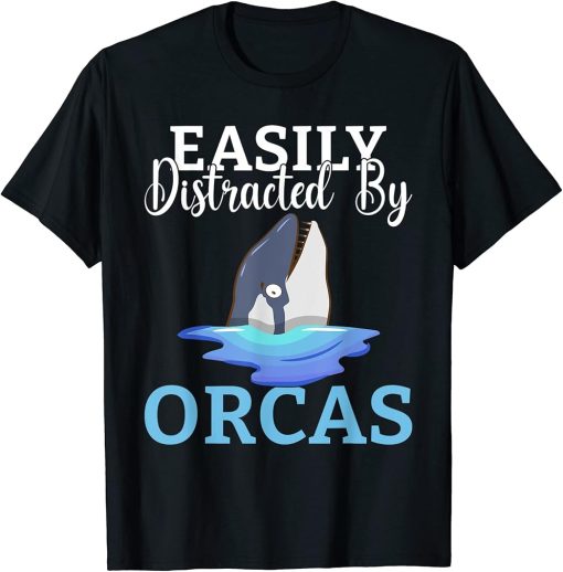 Easily distracted by Orcas Whale T-Shirt