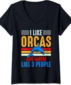 Womens I Like Orcas And Maybe Like 3 People Lover Nature Wildlife V-Neck T-Shirt