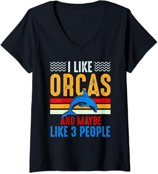 Womens I Like Orcas And Maybe Like 3 People Lover Nature Wildlife V-Neck T-Shirt