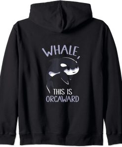 Whale This Is Orcaward Orcas Orca Awkward Humor Zip Hoodie