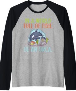 In a World Full of Fish be an Orca Whale Raglan Baseball Tee