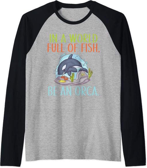 In a World Full of Fish be an Orca Whale Raglan Baseball Tee